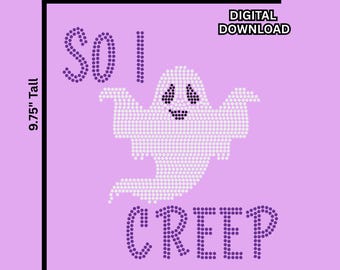 So I Creep Ghost Halloween Rhinestone DIGITAL download svg for silhouette and cricut sizing