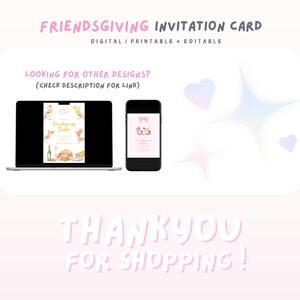 May include: A Friendsgiving invitation card design, displayed on a laptop and smartphone. The text reads "FRIENDSGIVING INVITATION CARD" and "DIGITAL / PRINTABLE + EDITABLE". The invitation features illustrations of food and drinks. The bottom of the image says "THANK YOU FOR SHOPPING!"