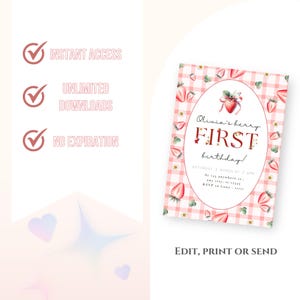 May include: Pink and white gingham background with a strawberry illustration. The text reads "Olivia's berry FIRST birthday!" with a date and time.  Editable printable invitation.