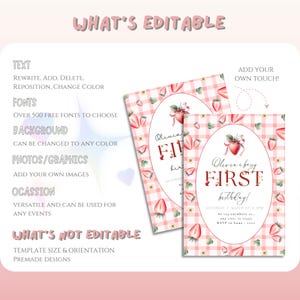 May include: Editable printable invitation template with a pink and white gingham background and strawberry illustrations. The text reads "Olivia's First Birthday!" with a date and time. The text "What's Editable" and "What's Not Editable" is listed with details about the template.