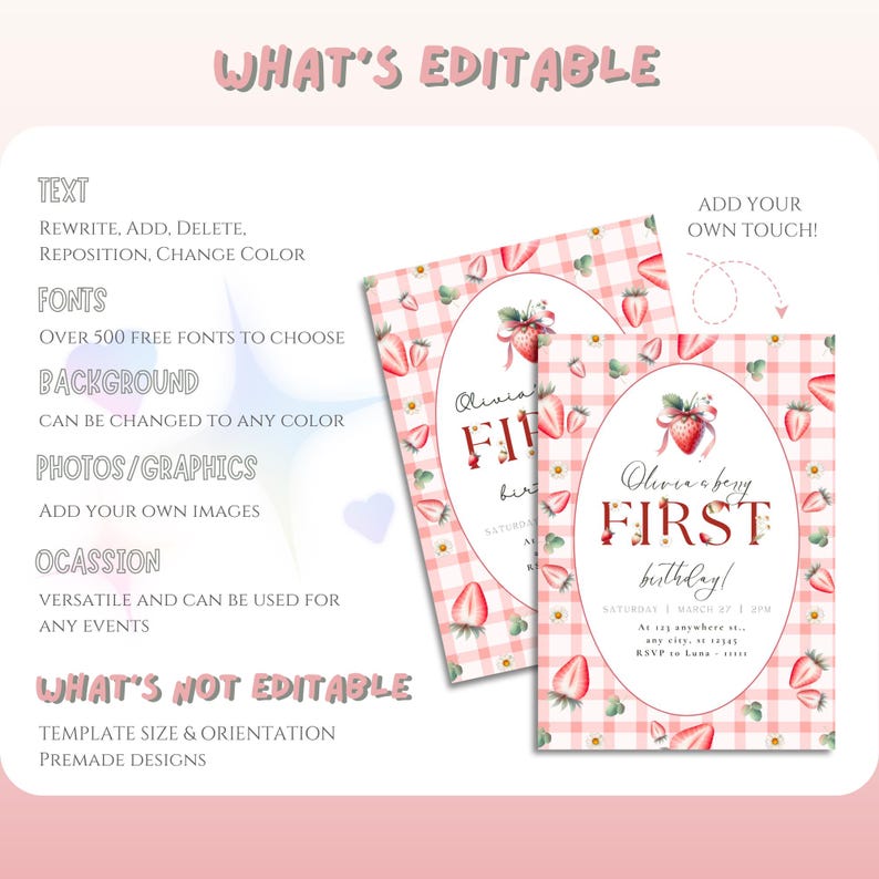 May include: Editable printable invitation template with a pink and white gingham background and strawberry illustrations. The text reads "Olivia's First Birthday!" with a date and time. The text "What's Editable" and "What's Not Editable" is listed with details about the template.