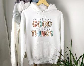 See The Good In All Things Shirt, See The Good In All Things Sweatshirt, Trendy Shirts, VSCO shirt, Retro Graphic shirt, Positive Shirt