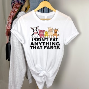 Vegan Shirt, Vegan Sweatshirt, Vegan T-shirt, Animal Lover Gift Hoodie, Vegetarian Sweater, I Don&#39;t Eat Anything That Farts, Vegetarian Tee