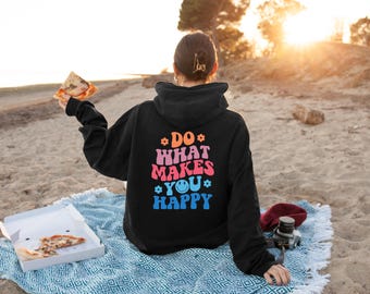 Sweat à capuche Faites ce qui vous rend heureux, chemise Faites ce qui vous rend heureux, sweat à capuche mots au dos, sweat à capuche tendance, sweat à capuche rétro, sweat-shirt smiley