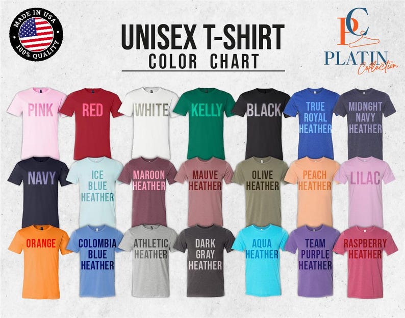 May include: Color chart for unisex t-shirts showing 24 different colors, including pink, red, white, kelly green, black, true royal heather, midnight navy heather, navy, ice blue heather, maroon heather, mauve heather, olive heather, peach heather, lilac, orange, columbia blue heather, athletic heather, dark gray heather, aqua heather, team purple heather, and raspberry heather.