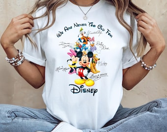 We are Never too Old for Disney Shirt, Disney Friends Shirt, Disney Character Sweatshirt, Disney Trip Hoodie, Disney Family Vacation Shirt