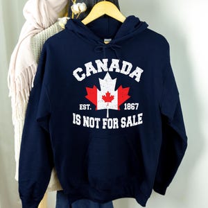 Canada is Not for Sale Sweatshirt, Free Canada Shirt, Canadian Independence T-Shirt, Proudly Canadian Hoodie, Canadian Gifts Tee