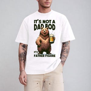 It&#39;s Not A Dad Bod It&#39;s A Father Figure Bear Shirt, Dad Shirt, Father&#39;s Day T-Shirt, Husband Gift, Dad Sweatshirt for Father&#39;s Day Gift