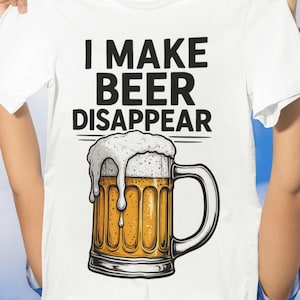 Funny Beer Lover T-Shirt Tee, I Make Beer Disappear Shirt, Gift for Beer Enthusiasts, Unisex Graphic, Party Wear, Casual Tee