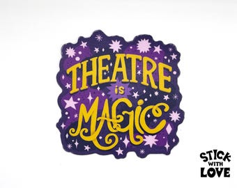 Theatre is Magic Sticker for Theater Fans