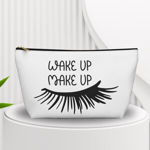 Funny Cosmetic Bag - Wake Up Make Up Cosmetic Pouch - Funny Make Up Bag - Makeup Pouch - Zipper Accessory Pouch - Travel Bag - Accessory Bag
