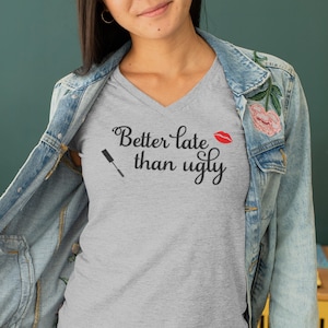 Better Late Than Ugly Long Sleeve V Neck Tee for Women, Ring Spun Cotton, Funny Quote, Ladies Fashion Fit, Comfortable Casual Top image 5