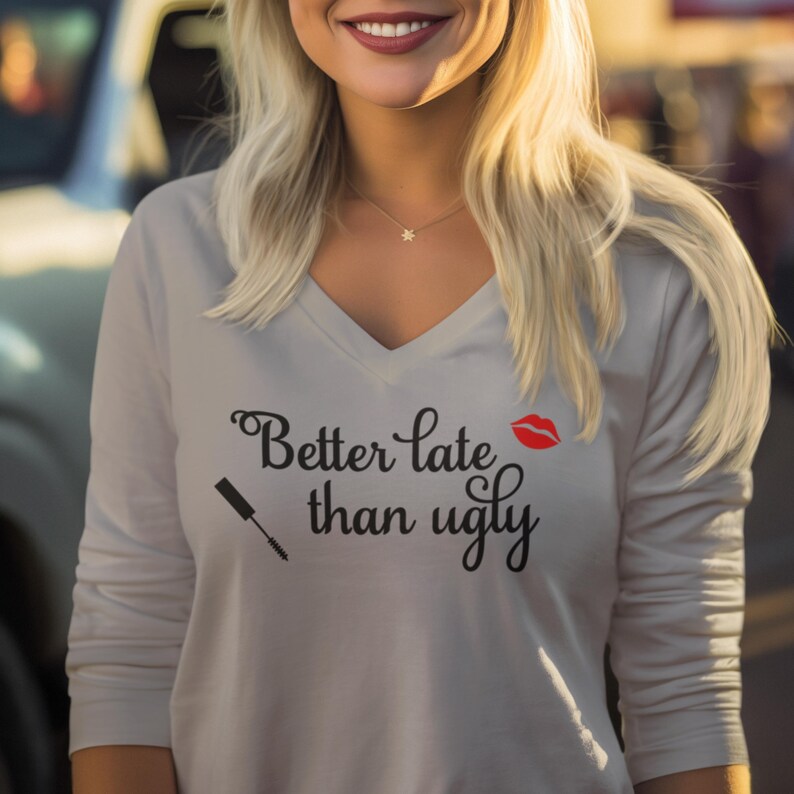 Better Late Than Ugly Long Sleeve V Neck Tee for Women, Ring Spun Cotton, Funny Quote, Ladies Fashion Fit, Comfortable Casual Top image 7