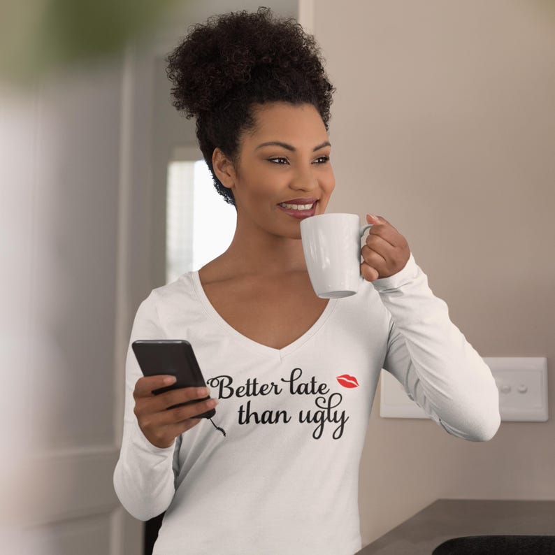 Better Late Than Ugly Long Sleeve V Neck Tee for Women, Ring Spun Cotton, Funny Quote, Ladies Fashion Fit, Comfortable Casual Top image 1
