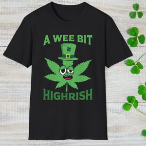 Lucky Irish Vibes Shirt, St Patricks Day Cannabis Tee, Funny Drinking Apparel, A Wee Bit Highrish Marijuana Top, Green Leprechaun Pot Leaf