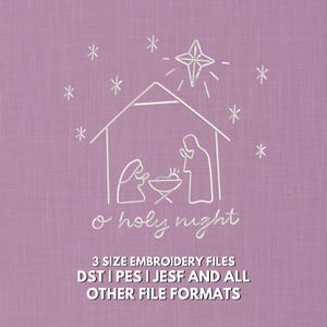 May include: A white line drawing of a nativity scene on a lavender background. The image includes a star, a stable, and the words "o holy night". Below the image are the words "3 SIZE EMBROIDERY FILES DST | PES | JESF AND ALL OTHER FILE FORMATS."