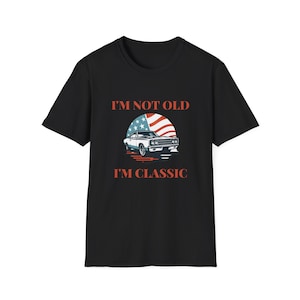 I&#39;M NOT OLD I&#39;M CLASSIC T-Shirt