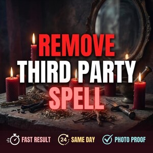 May include: A mystical image with red candles, herbs, and a dagger. The text "REMOVE THIRD PARTY SPELL" is displayed. Additional text includes "FAST RESULT", "SAME DAY", and "PHOTO PROOF".