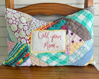 Upcycled Quilt Accent Pillow, Hand Embroidered "Call Your Mom", Shabby Chic Decor, daughter gift