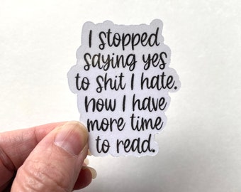 Sticker for book lover, decorate your kindle, Sticker for iPad, I stopped saying yes, now I have more time to read, book lover