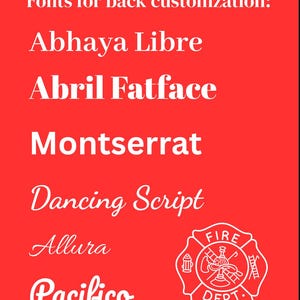 May include: A red background with white text listing font options for back customization. The fonts include Abhaya Libre, Abril Fatface, Montserrat, Dancing Script, Allura, and Pacifico. A white Fire Dept. emblem is in the lower right corner.
