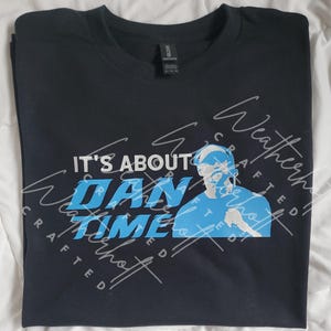 Dan Campbell- It&#39;s About Dan Time- Detroit Lions t shirt