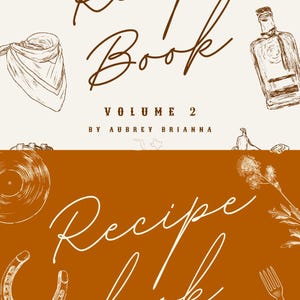 Puede incluir: Una portada de libro de recetas en dos secciones, crema y marrón. La sección superior tiene ilustraciones de una guitarra, un disco y una botella. La sección inferior tiene una herradura, una bandana y un cactus. El texto dice "Recipe Book Volume 2 by Aubrey Brianna."