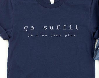 Ca suffit, Je n'en peux plus T-shirt, That's enough, I can't take it anymore French Tee