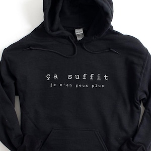 Ca suffit, Je n'en peux plus Hooded Sweatshirt; That's enough, I can't take it anymore French Hoodie