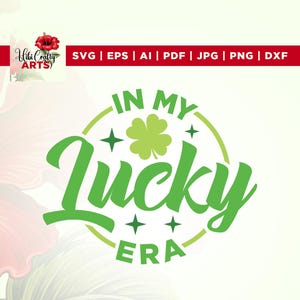 In My Lucky Era Svg, Shamrock svg, Cricut, Sublimation, St Patty&#39;s Day Svg, St Patricks Coquette svg, St Patrick&#39;s Day svg, Lucky svg, Irish