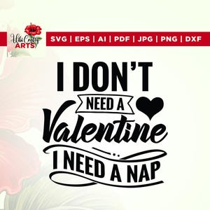 I Don&#39;t Need A Valentine Svg, A Nap svg, Cricut, Sublimation, Valentine&#39;s Day Svg, Be Mine Svg, Love Funny Valentine Svg, Hello Valentine