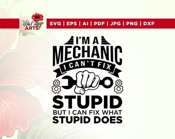 Funny Mechanic SVG: I Can't Fix Stupid - Cricut, Silhouette (Digital Download)