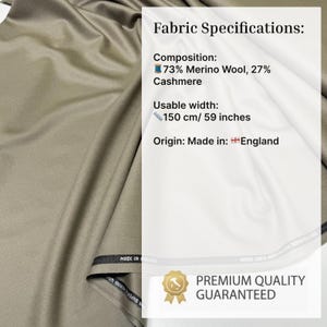 May include: A taupe-colored fabric with a smooth texture. Text overlay reads: Fabric Specifications: Composition: 73% Merino Wool, 27% Cashmere. Usable width: 150 cm/ 59 inches. Origin: Made in England. Premium Quality Guaranteed.