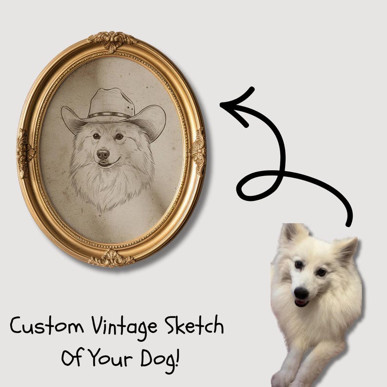 May include: An oval, gold-framed sketch of a dog wearing a cowboy hat. The sketch is in a vintage style, with the text "Custom Vintage Sketch Of Your Dog!" below the frame. A white dog is shown to the right of the frame.