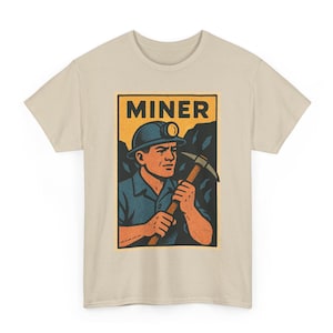 Miner T Shirt Unisex | Retro Comic Style Mining Life Tee | Vintage Coal Worker | Gift for Prospectors Gold Miners Hardworking Laborers