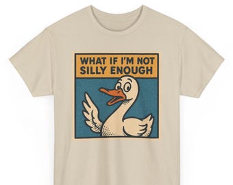 Cute Goose Comic T-Shirt Unisex | What If I am Not Silly Enough Retro Funny Tee | Whimsical Animal Humor Shirt | Playful Gift Idea