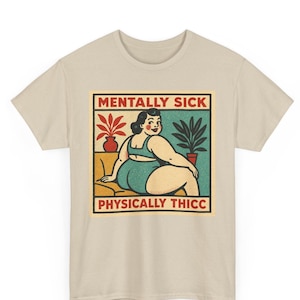 Mentally Sick Physically Thicc Retro Comic T-Shirt Unisex | Funny Body Positive Pop Art Tee | Vintage Meme Graphic Shirt Gift for Him or Her