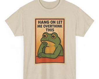 Meme-T-shirt grappige kikker: "Wacht even, laat me hierover nadenken"