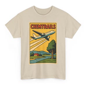 May include: Beige t-shirt featuring a retro-style graphic with the word "CHEMTRAILS" above an illustration of a plane emitting contrails over a landscape with a river, trees, and a house.