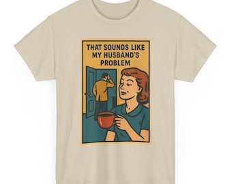 Camiseta "Eso suena como el problema de mi marido" / Camiseta divertida para esposas / Camiseta sarcástica para matrimonios