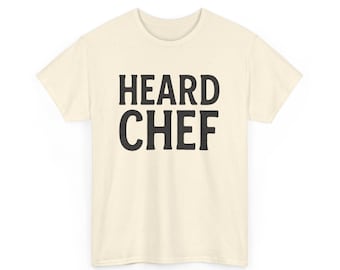 Maglietta Heard Chef: umorismo da cucina audace, maglietta da ribelle culinario