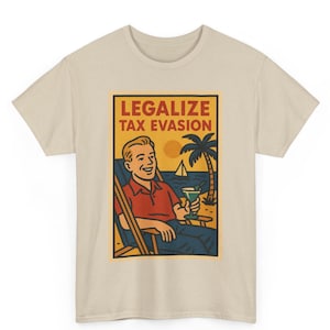 May include: Beige t-shirt with a graphic featuring a man relaxing on a beach chair, holding a cocktail. The graphic includes the text "LEGALIZE TAX EVASION" in red and yellow, with a beach scene background.