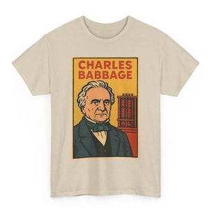 May include: Beige t-shirt featuring a rectangular graphic of Charles Babbage, with the text "CHARLES BABBAGE" in red letters. The graphic has a vintage style, with a portrait of Babbage in a dark blue coat and a machine illustration.