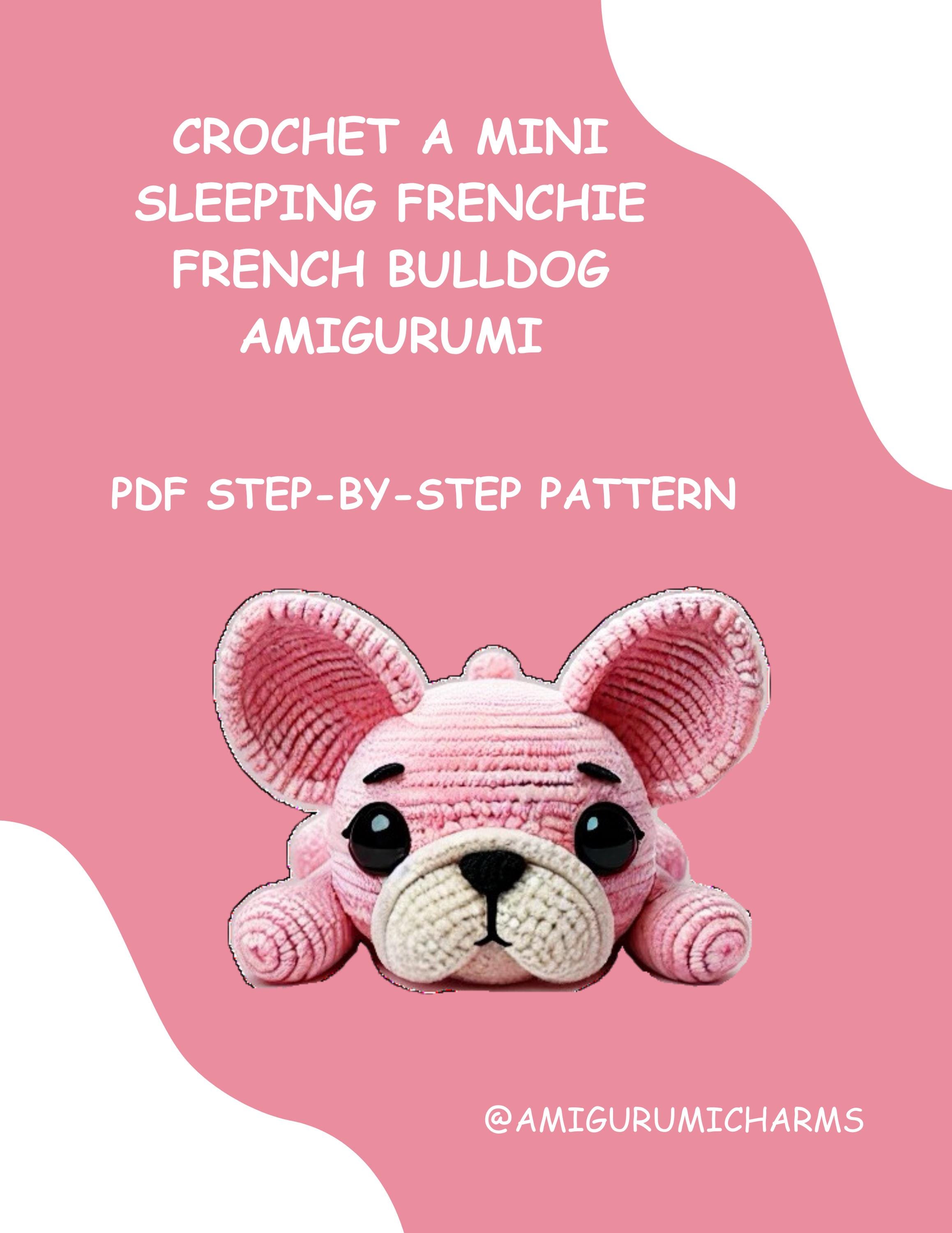 38 French Bulldog Crochet Patterns for Adorable Amigurumi Dogs 10 Miniature Sleeping French Bulldog Crochet