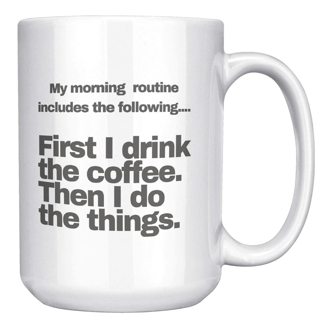 Morning Routine Mug Morning Routine Mug, Funny Wording Mugs, Not Today Mugs, Don't Start ...