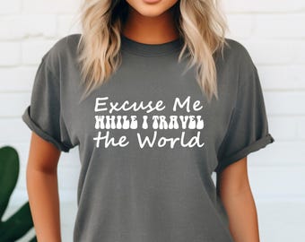 Comfort Colors® Excuse Me while I Travel the World Shirt, Airplane Mode Shirt, Vacation Mode Shirt, Travel Shirt, Plane Hoodie,Traveler Gift