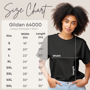May include: A size chart for a Gildan 64000 unisex softstyle t-shirt. The chart displays measurements for sizes S to 5XL, with width and length in inches. A woman wearing a black t-shirt is in the image, with the width and length of the shirt indicated.