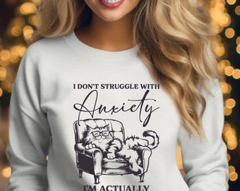 Funny Anxiety Sweatshirt with Cat Illustration - Women's Mental Health Awareness Gift