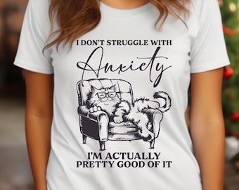 Funny Anxiety T-Shirt with Cat Illustration - Women's Mental Health Awareness Gift
