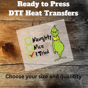DTF Heat Transfer - Ready to press - Naughty Nice I Tried Grinch
